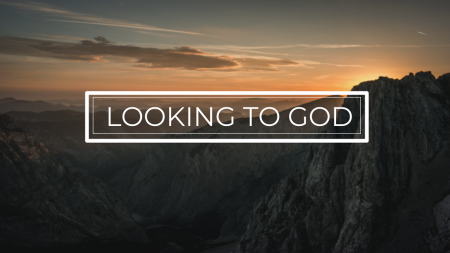 Looking to God – Love